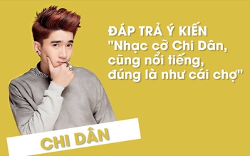 Chi Dân: “Mỗi ca sĩ đều có khán giả riêng, tôi không để tâm lời người khác nói“