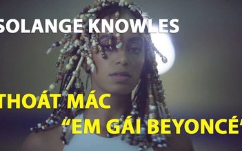 Lên đỉnh Billboard 200, Solange Knowles thoát mác “em gái Beyoncé”