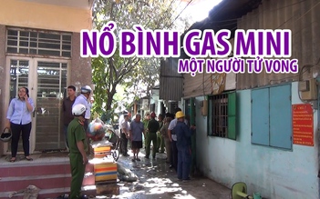 Nổ bình gas mini trong nhà trọ, một phụ nữ tử vong