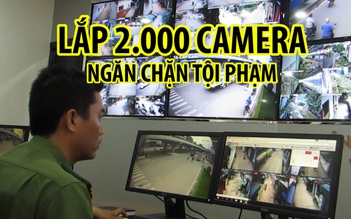Lắp 2.000 camera ngăn chặn tội phạm, xử lý vi phạm giao thông