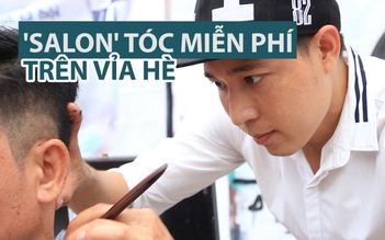 ‘Salon’ tóc miễn phí trên vỉa hè cực đông khách ở TP.HCM