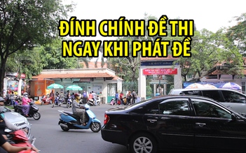 Thi THPT quốc gia: Đính chính đề thi Vật lý ngay khi phát đề