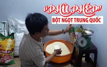 Cận cảnh “phù phép” bột ngọt Trung Quốc thành thương hiệu nổi tiếng