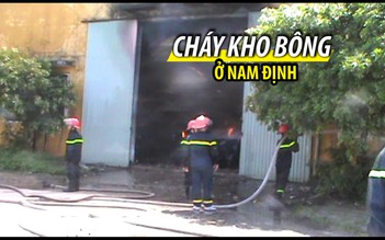 Cháy lớn tại kho chứa bông ở Nam Định