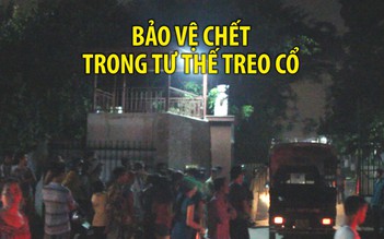 Nhân viên bảo vệ chết trong tư thế treo cổ trên cây