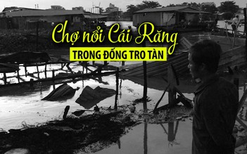 Thương hồ khốn khổ sau vụ cháy chợ nổi Cái Răng