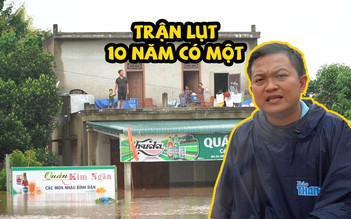 Dân vùng biên Quảng Trị vạ vật trên nóc nhà trong trận lụt “10 năm có một“
