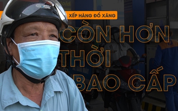 TP.HCM tái diễn cảnh xếp hàng đổ xăng “còn hơn thời bao cấp nữa”