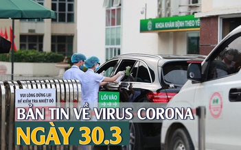 Thủ tướng: “Nhà nào ở nhà đó” | Cập nhật “ổ dịch” Trường Sinh I Bản tin virus corona 30.3.2020