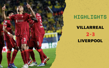 Highlights Villarreal 2-3 Liverpool: The Kop hiên ngang vào chung kết Champions League