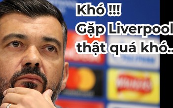 Chưa đá, HLV của Porto đã thừa nhận: “Thành thực nhé, Liverpool là vô đối”