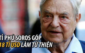 Tỉ phú George Soros quyên góp 18 tỉ USD làm từ thiện