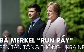 Vì sao Thủ tướng Đức Merkel bỗng run lẩy bẩy bên Tổng thống Ukraine?