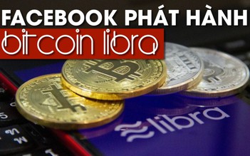 Facebook lấn sân thanh toán điện tử với Libra, khai thác sức mạnh 2 tỉ người dùng