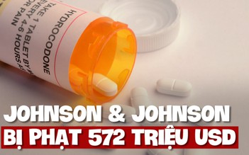 Johnson & Johnson bị phạt 572 triệu USD vì góp phần gây 'dịch' nghiện thuốc giảm đau