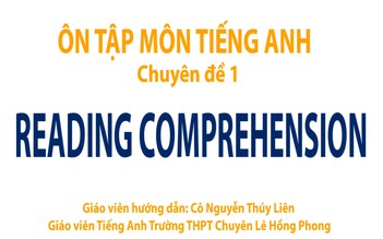 Ôn thi THPT quốc gia 2018 - Môn Tiếng Anh - Chuyên đề 1: Reading Comprehension