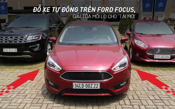 Đỗ xe tự động trên Ford Focus, giải tỏa mối lo cho ‘tài mới’