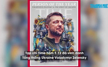 Tổng thống Zelensky được tạp chí Time bình chọn là Nhân vật của năm 2022