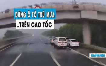 Hãi hùng ô tô dàn hàng hai, dừng trú mưa… trên cao tốc