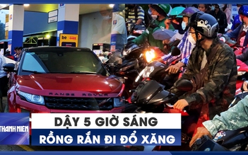 Dậy từ 5 giờ sáng đi đổ xăng, vẫn phải xếp hàng rồng rắn