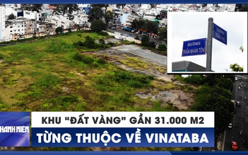 Cận cảnh khu “đất vàng” gần 31.000 mét vuông từng thuộc về Vinataba