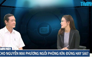Nhân chứng ngồi phòng kín: Vai trò của bà Nguyễn Mai Phương sẽ thay đổi?