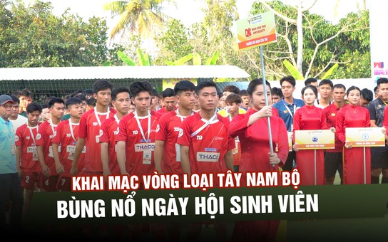 Khai mạc vòng loại Tây Nam Bộ TNSV THACO cup 2026: Bùng nổ ngày hội sinh viên