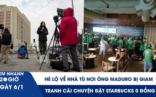 Xem nhanh 20h ngày 6.1: Hé lộ về nhà tù nơi ông Maduro bị giam | Tranh cãi chuyện đặt nước Starbucks miễn phí