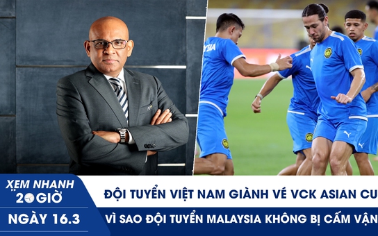 Xem nhanh 20h ngày 16.3: Đội tuyển Việt Nam giành vé VCK Asian Cup; vì sao đội tuyển Malaysia không bị cấm vận?