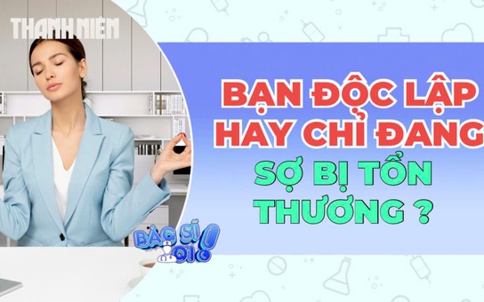 Bạn độc lập, hay chỉ đang sợ bị tổn thương?
