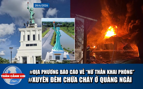Toàn cảnh 17h: Kiểm tra công trình 'Nữ thần khai phóng' | Xuyên đêm chữa cháy ở Quảng Ngãi