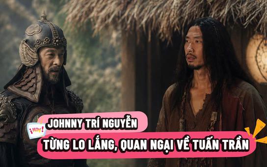 Johnny Trí Nguyễn: Từng lo lắng, quan ngại về Tuấn Trần