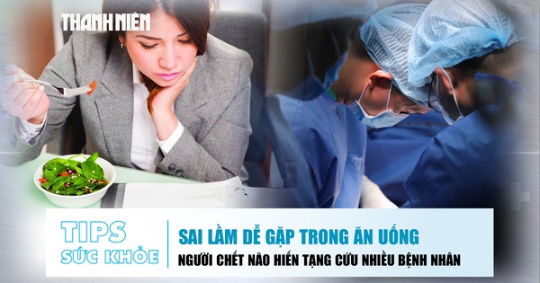 Bản tin sức khỏe 11.11: Sai lầm dễ gặp trong ăn uống | Người chết não hiến tạng cứu nhiều bệnh nhân