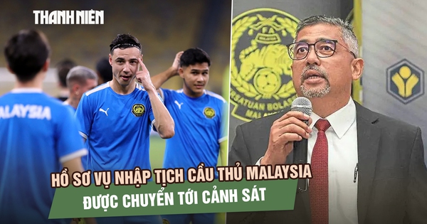 Hồ sơ vụ nhập tịch cầu thủ Malaysia được chuyển tới cảnh sát, FIFA điều tra riêng Tổng thư ký FAM