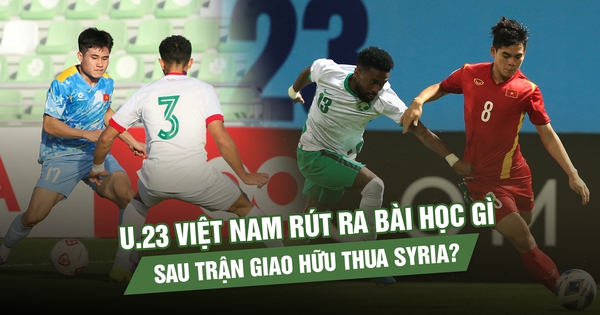 U.23 Việt Nam rút ra bài học gì sau trận giao hữu thua Syria?