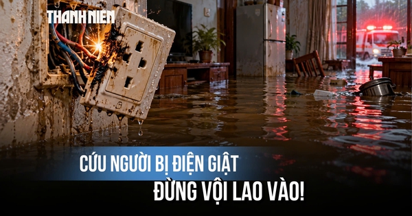 Thấy người bị điện giật giữa vùng ngập, đừng vội lao vào cứu: Bác sĩ chỉ cách xử trí an toàn