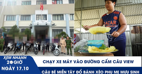 Xem nhanh 20h ngày 17.10: Chạy xe máy vào đường cấm câu view | Cậu bé miền Tây đổ bánh xèo phụ mẹ mưu sinh
