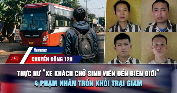 Chuyển động 12h: Thực hư vụ 'xe khách chở sinh viên đến biên giới Campuchia' | 4 phạm nhân trốn khỏi trại giam
