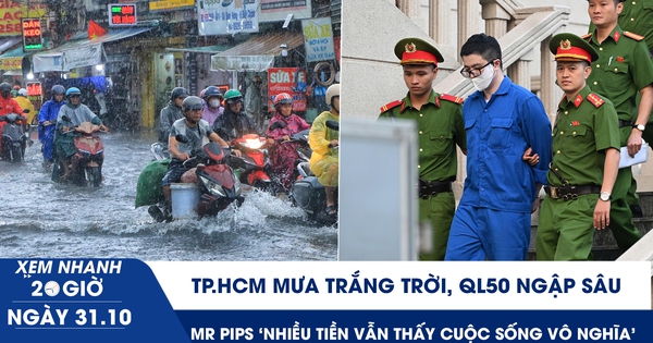 Xem nhanh 20h ngày 31.10: TP.HCM mưa trắng trời, QL50 ngập sâu | Mr Pips 'nhiều tiền vẫn thấy cuộc sống vô nghĩa'