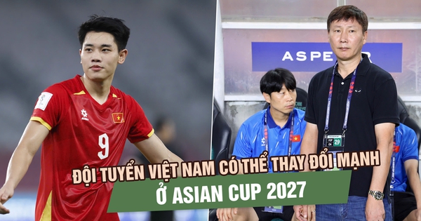 Đội tuyển Việt Nam có thể thay đổi mạnh ở Asian Cup 2027, thầy Kim đau đầu vì Đình Bắc