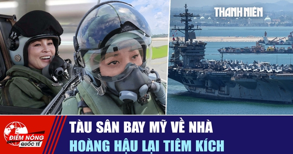 Tiêu điểm quốc tế ngày 10.10: Tàu sân bay Mỹ về nhà | Hoàng hậu lái tiêm kích