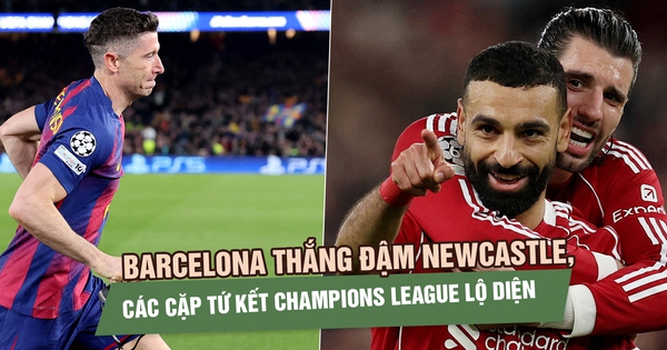 Barcelona thắng đậm Newcastle 7-2, các cặp tứ kết Champions League lộ diện