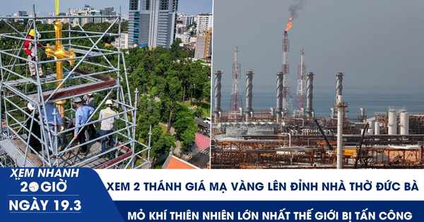 Xem nhanh 20h ngày 19.3: Xem 2 Thánh giá mạ vàng lên đỉnh nhà thờ Đức Bà | Mỏ khí thiên nhiên lớn nhất thế giới bị tấn công
