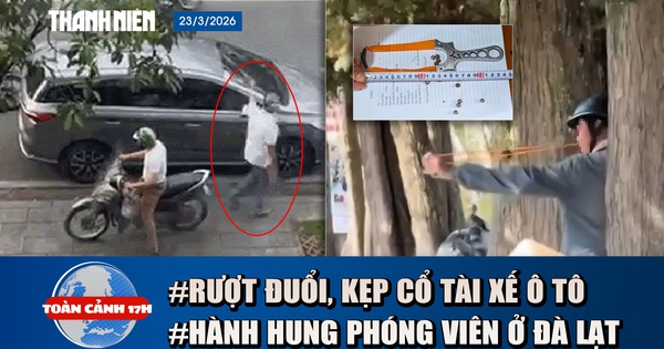 Toàn cảnh 17h: Khởi tố 2 người rượt đuổi, kẹp cổ tài xế | Danh tính người hành hung phóng viên ở Đà Lạt