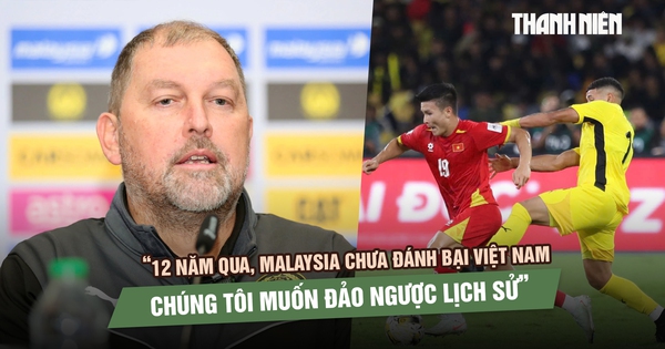 HLV đội tuyển Malaysia: 'Chúng tôi sẽ không buông xuôi trước Việt Nam'