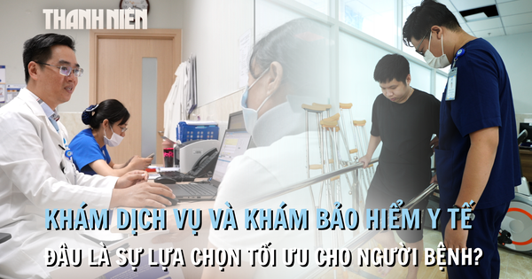 Khám Dịch vụ và Bảo hiểm y tế - Đâu là lựa chọn tối ưu dành cho người bệnh?