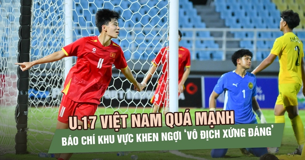 U.17 Việt Nam quá mạnh, báo chí khu vực khen ngợi ‘vô địch xứng đáng’