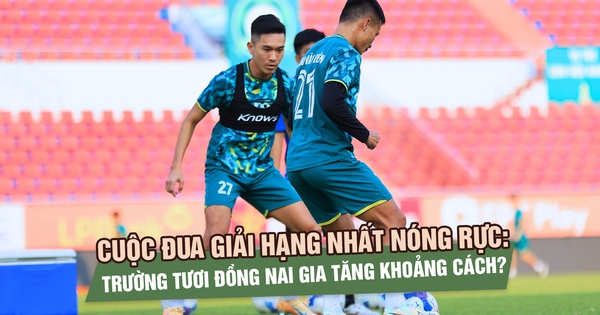 Cuộc đua giải hạng nhất nóng rực: Trường Tươi Đồng Nai gia tăng khoảng cách?