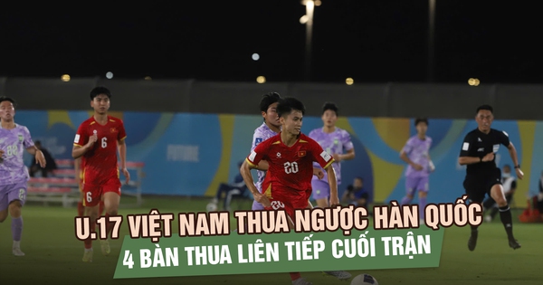 U.17 Việt Nam thua tiếc nuối U.17 Hàn Quốc sau màn trình diễn quả cảm