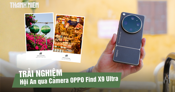 Trải nghiệm Hội An với OPPO Find X9 Ultra: Khi smartphone trở thành công cụ sáng tạo nội dung